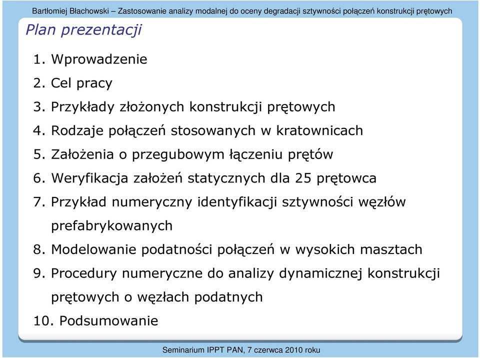 Weyfikacja załoŝeń saycznych dla 5 ęowca 7. Pzykład numeyczny idenyfikacji szywności węzłów efabykowanych 8.