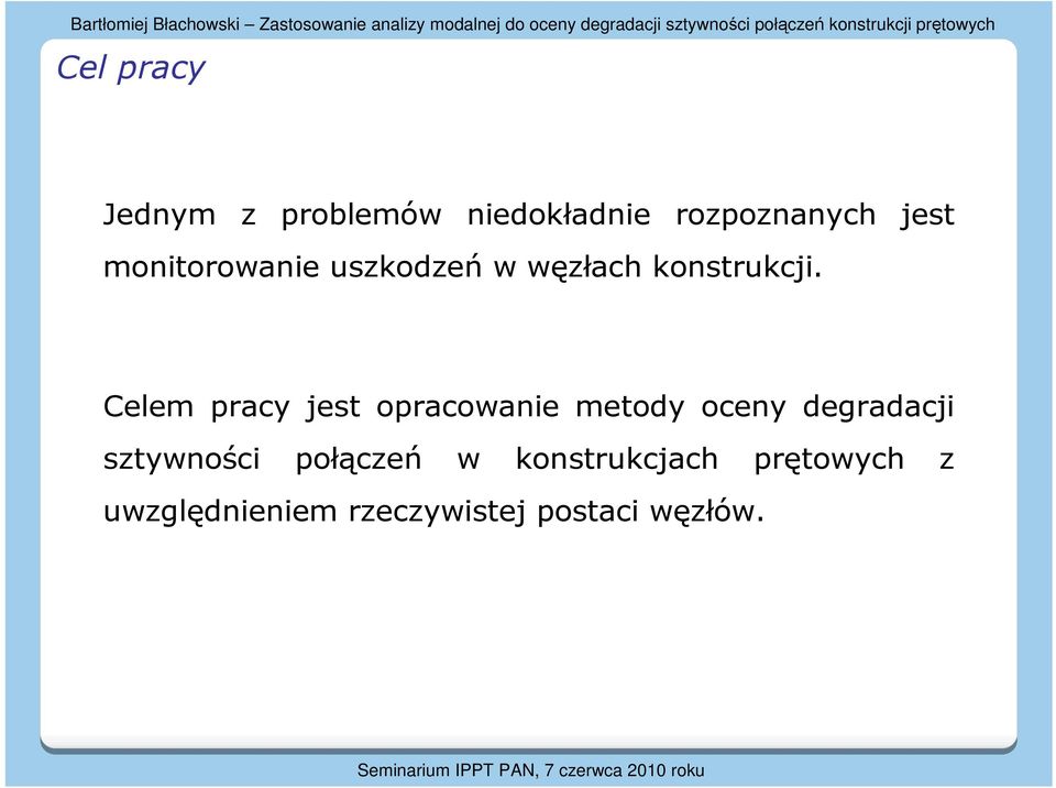 uszkodzeń w węzłach konsukcji.