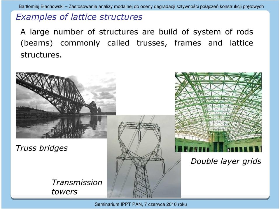 sucues ae build of sysem of ods beams commonly called usses, fames and laice