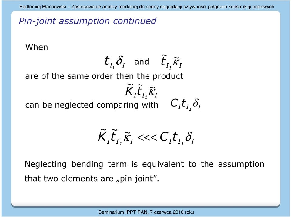 can be negleced comaing wih ~ ~ K ~ κ ~ ~ K ~ <<< ~ ~ κ C κ C δ δ Neglecing bending em