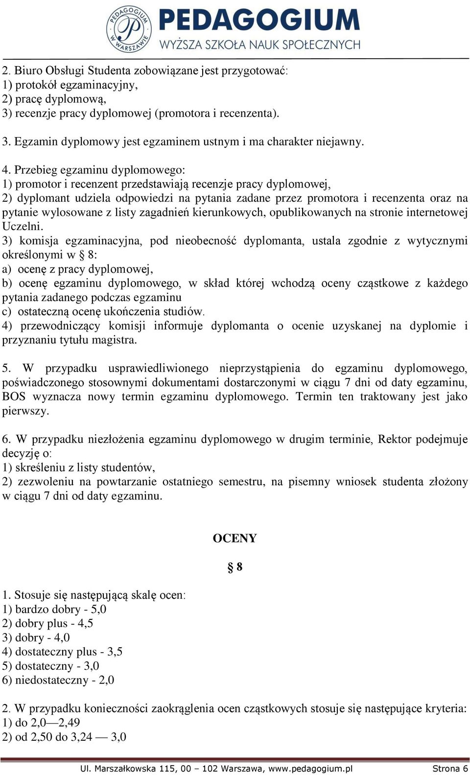 wylosowane z listy zagadnień kierunkowych, opublikowanych na stronie internetowej Uczelni.