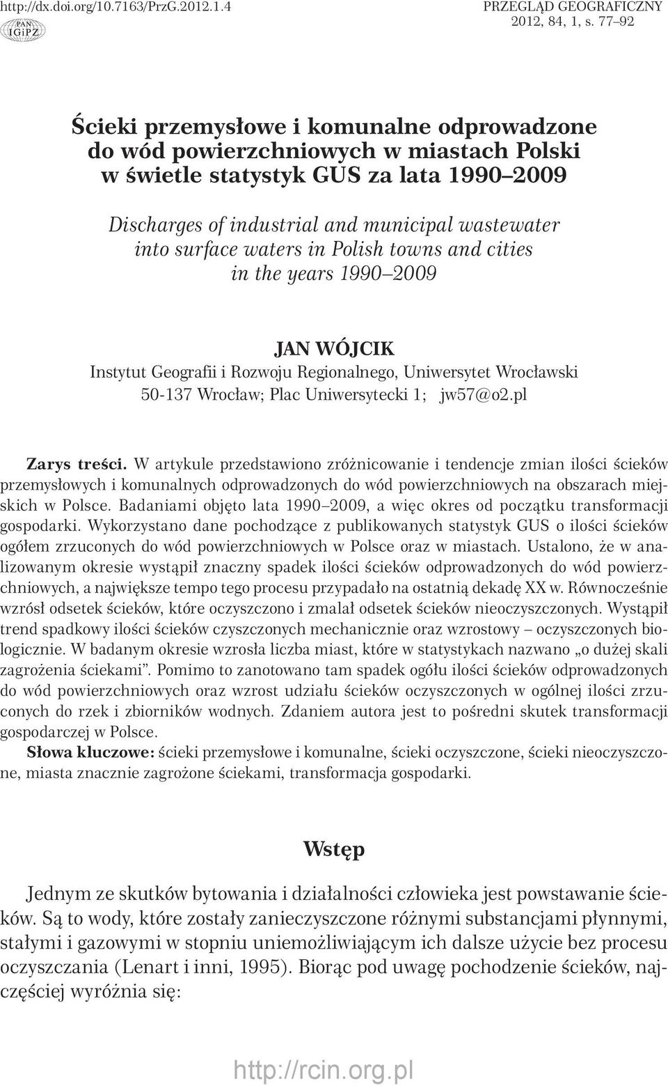 waters in Polish towns and cities in the years 199 29 JAN WÓJCIK Instytut Geografii i Rozwoju Regionalnego, Uniwersytet Wrocławski 5-137 Wrocław; Plac Uniwersytecki 1; jw57@o2.pl Zarys treści.