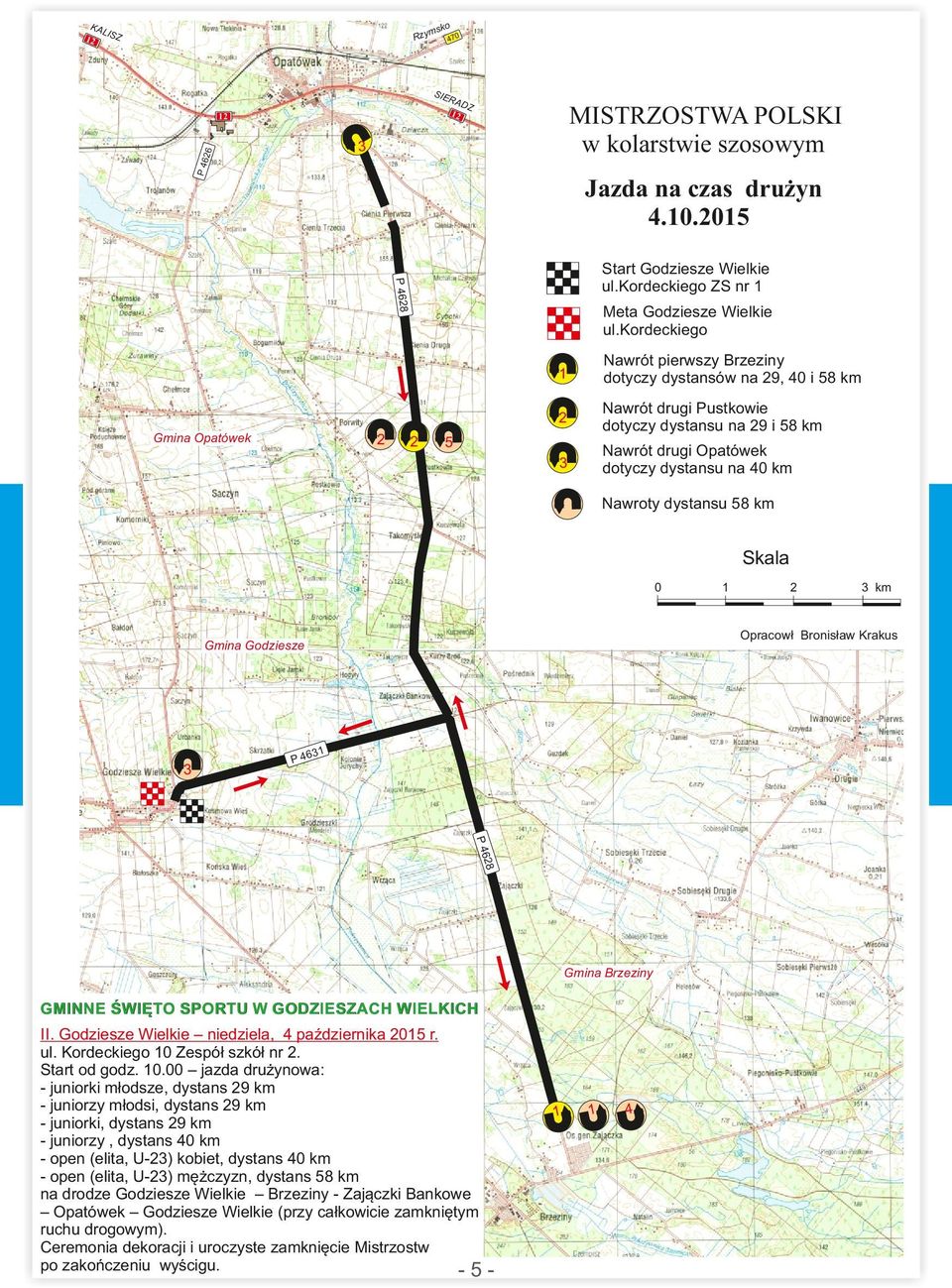 km Skala 0 3 km Opracowł Bronisław Krakus Gmina Godziesze 3 3 8 Gmina Brzeziny GMINNE ŚWIĘTO SPORTU W GODZIESZACH WIELKICH II Godziesze Wielkie niedziela, 4 października 05 r ul Kordeckiego 0 Zespół