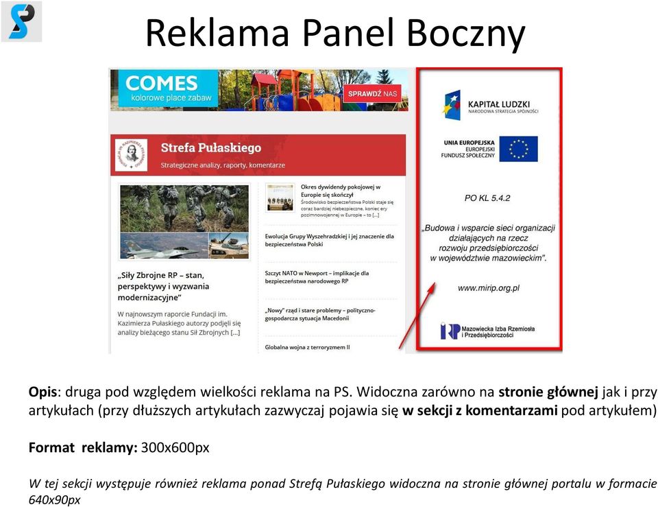 zazwyczaj pojawia się w sekcji z komentarzami pod artykułem) Format reklamy: 300x600px W