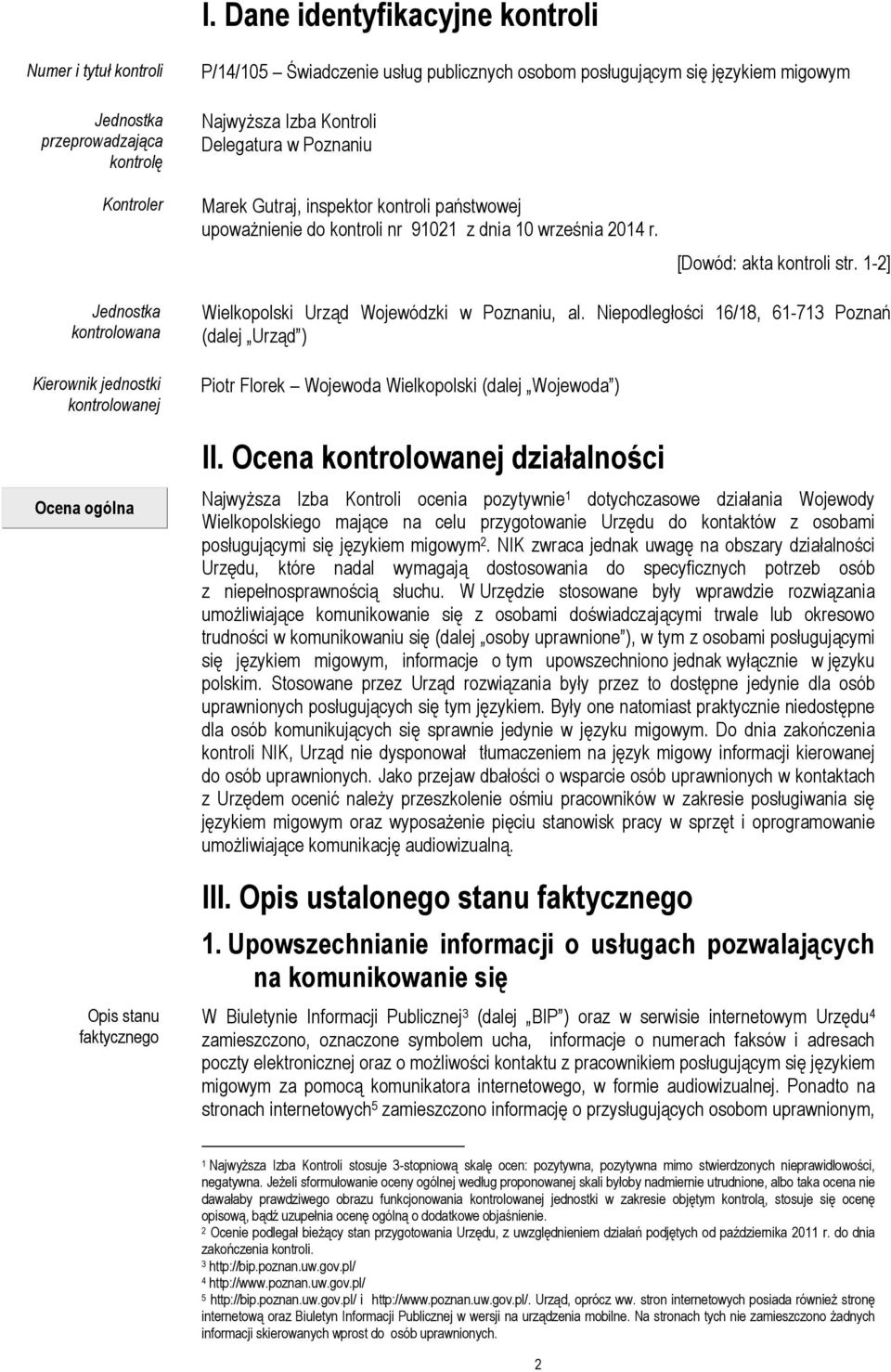 1-2] Jednostka kontrolowana Kierownik jednostki kontrolowanej Ocena ogólna Opis stanu faktycznego Wielkopolski Urząd Wojewódzki w Poznaniu, al.