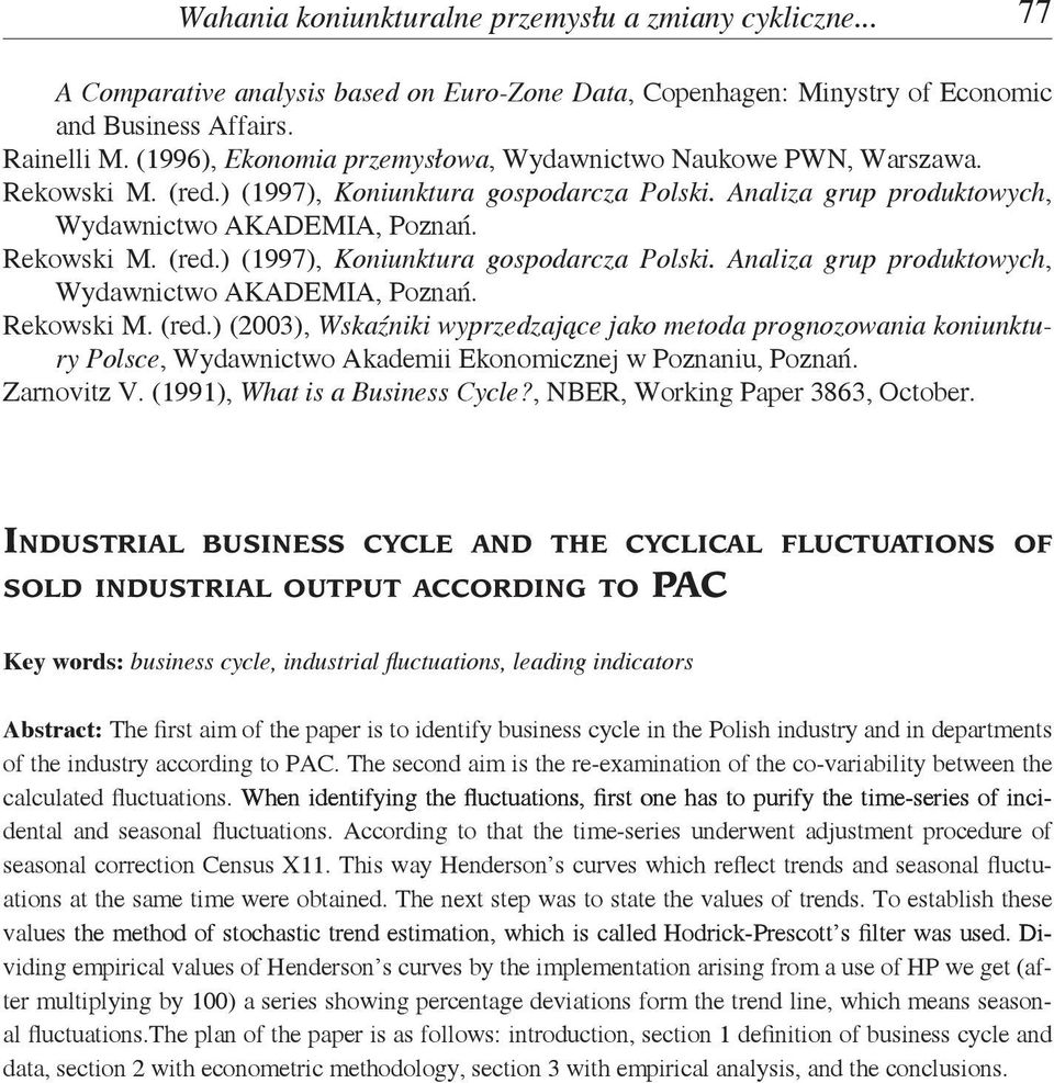 ) (7), Koniunktura gospodarcza Polski. Analiza grup produktowych, Wydawnictwo AKADEMIA, Poznań. Rekowski M. (red.