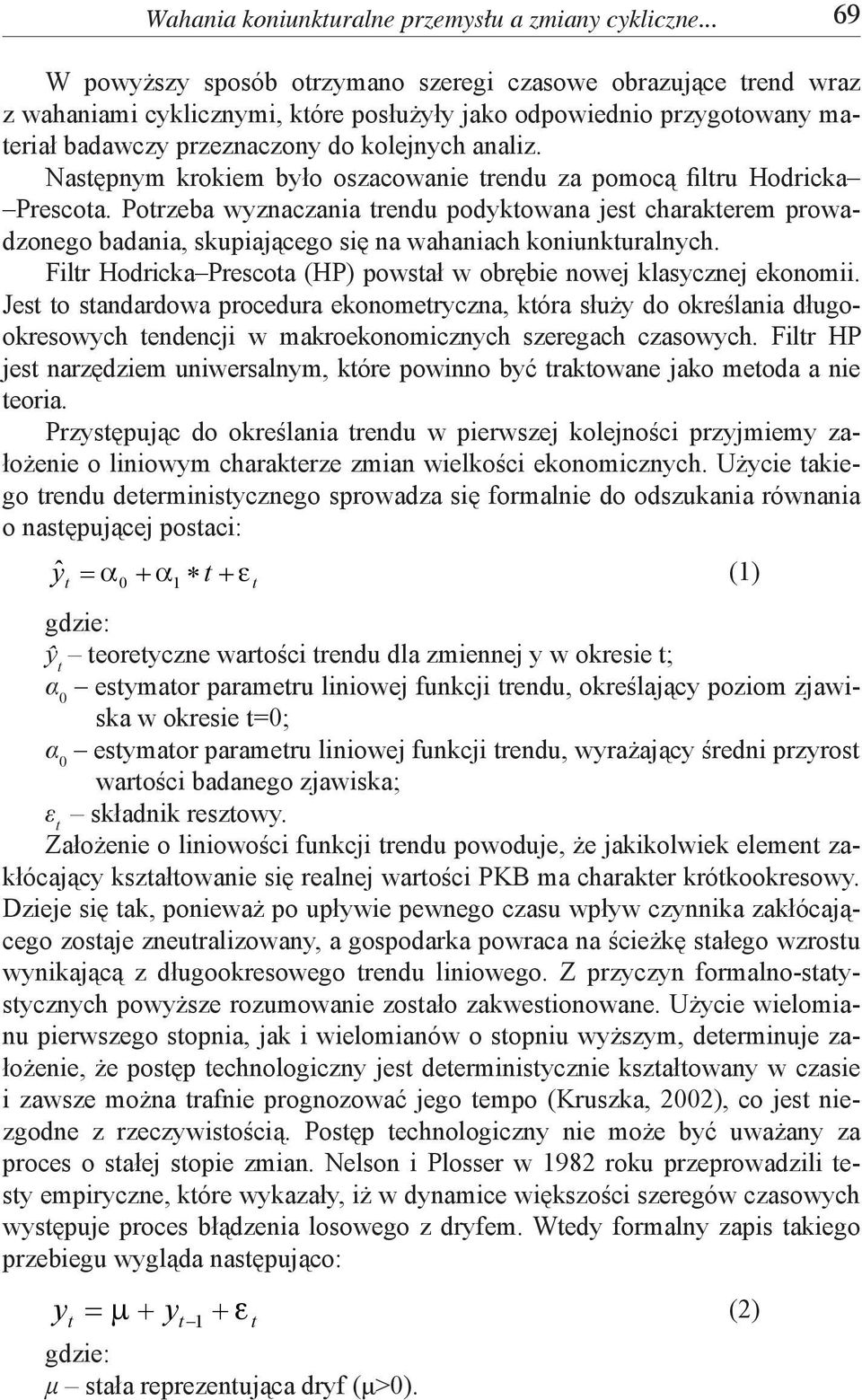 Następnym krokiem było oszacowanie trendu za pomocą filtru Hodricka Prescota.