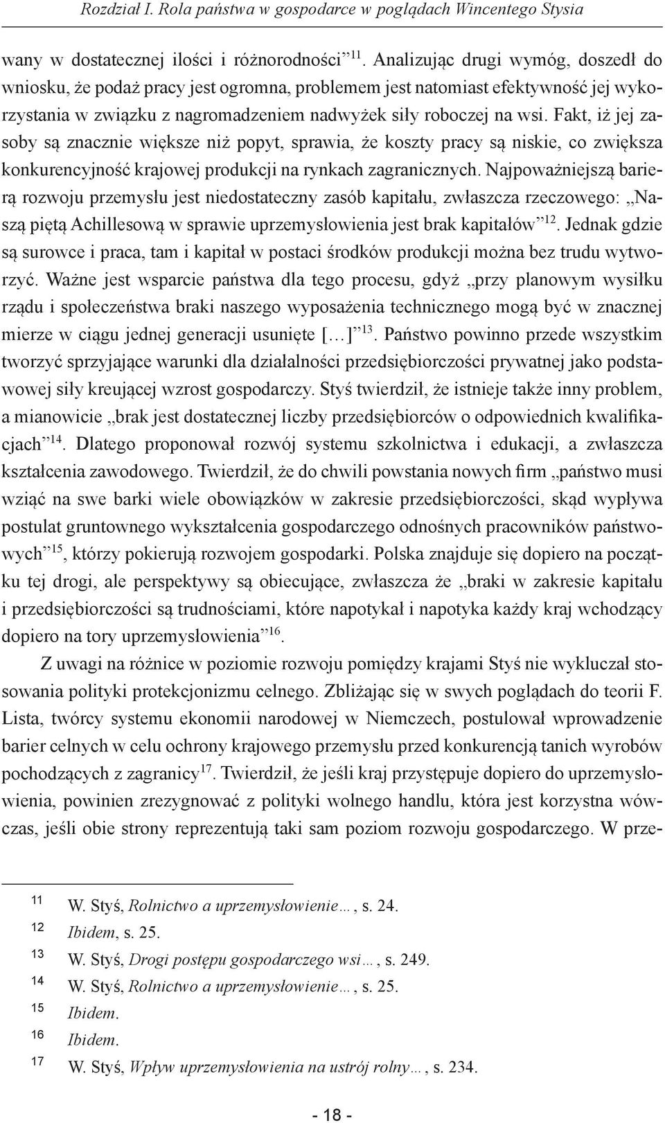 Fakt, iż jej zasoby są znacznie większe niż popyt, sprawia, że koszty pracy są niskie, co zwiększa konkurencyjność krajowej produkcji na rynkach zagranicznych.
