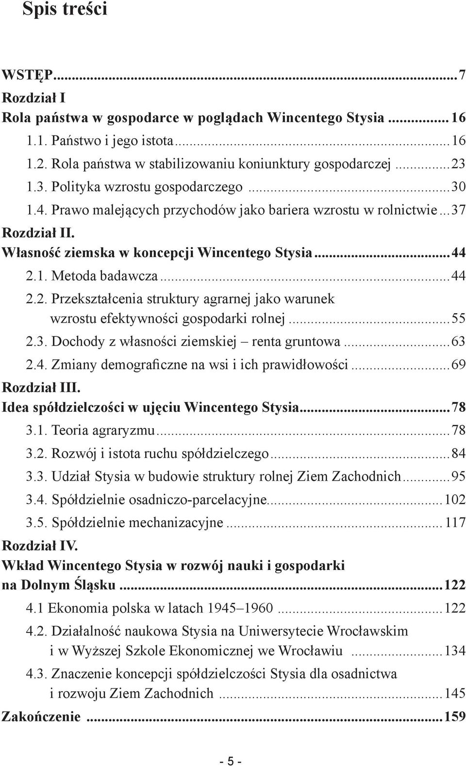 ..44 2.2. Przekształcenia struktury agrarnej jako warunek wzrostu efektywności gospodarki rolnej...55 2.3. Dochody z własności ziemskiej renta gruntowa...63 2.4. Zmiany demograficzne na wsi i ich prawidłowości.