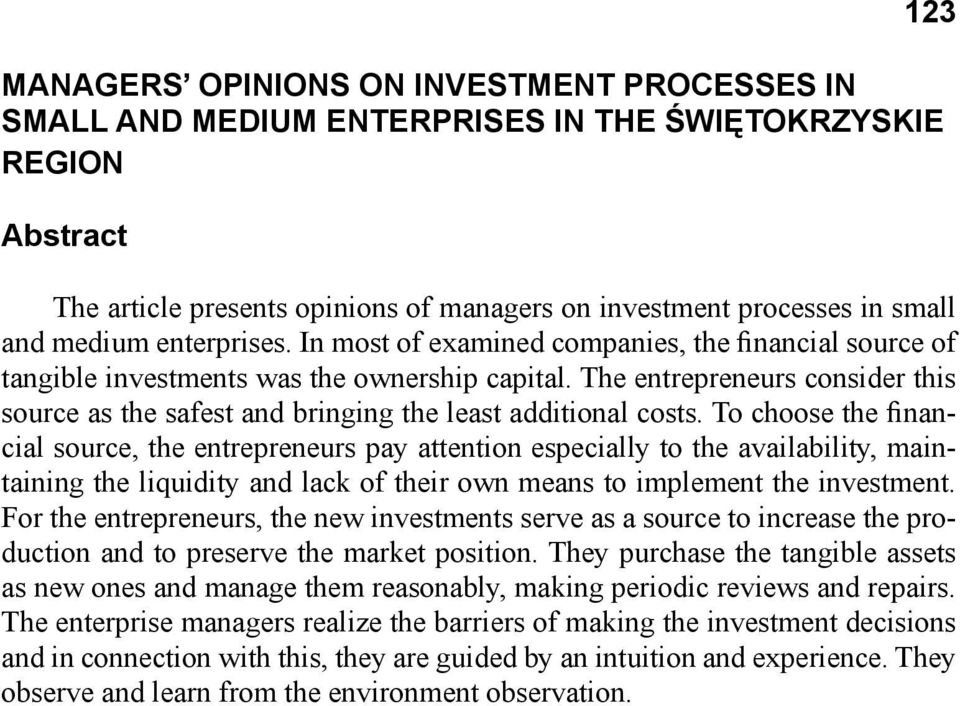 The entrepreneurs consider this source as the safest and bringing the least additional costs.