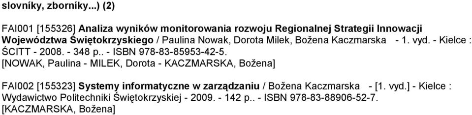 / Paulina Nowak, Dorota Milek, Božena Kaczmarska - 1. vyd. - Kielce : ŚCITT - 2008. - 348 p.. - ISBN 978-83-85953-42-5.