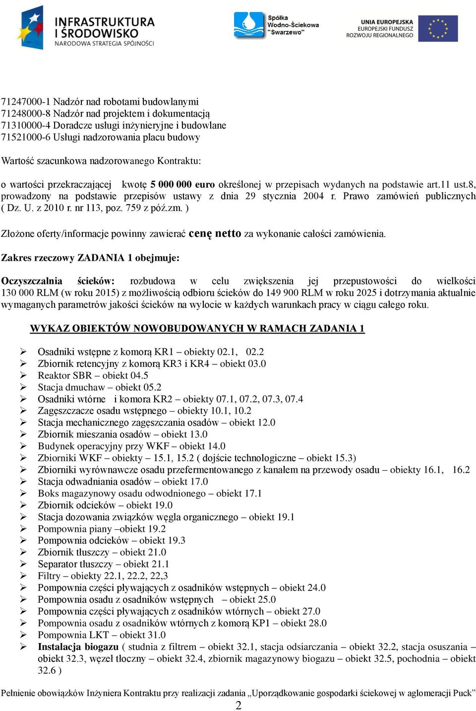 8, prowadzony na podstawie przepisów ustawy z dnia 29 stycznia 2004 r. Prawo zamówień publicznych ( Dz. U. z 2010 r. nr 113, poz. 759 z póź.zm.