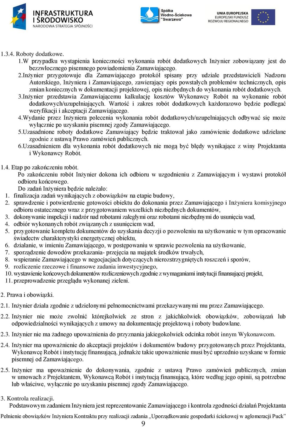 koniecznych w dokumentacji projektowej, opis niezbędnych do wykonania robót dodatkowych. 3.