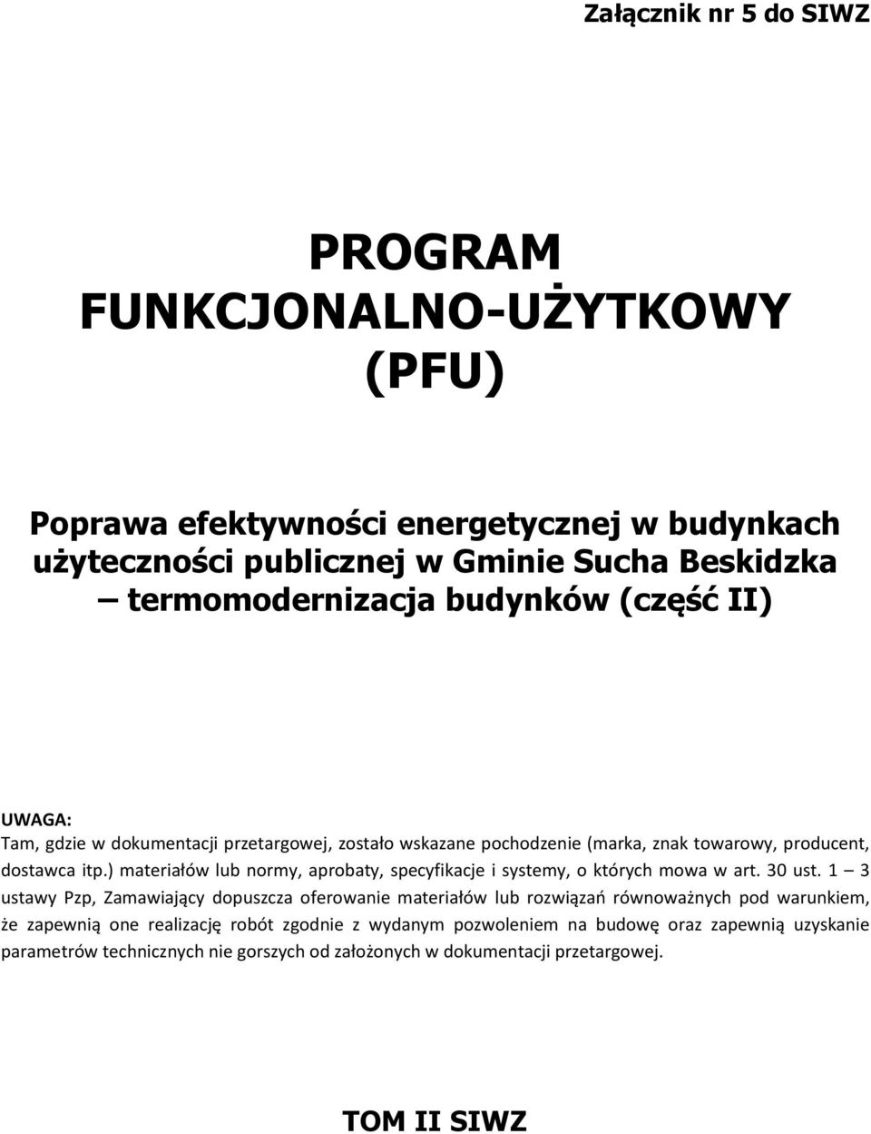 ) materiałów lub normy, aprobaty, specyfikacje i systemy, o których mowa w art. 30 ust.