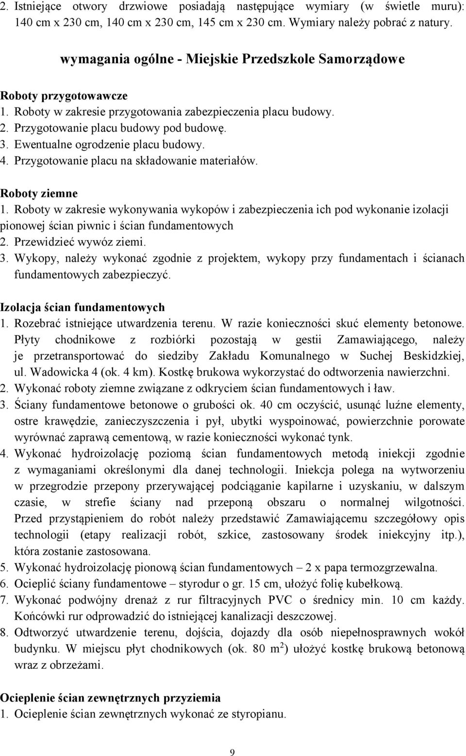 Ewentualne ogrodzenie placu budowy. 4. Przygotowanie placu na składowanie materiałów. Roboty ziemne 1.