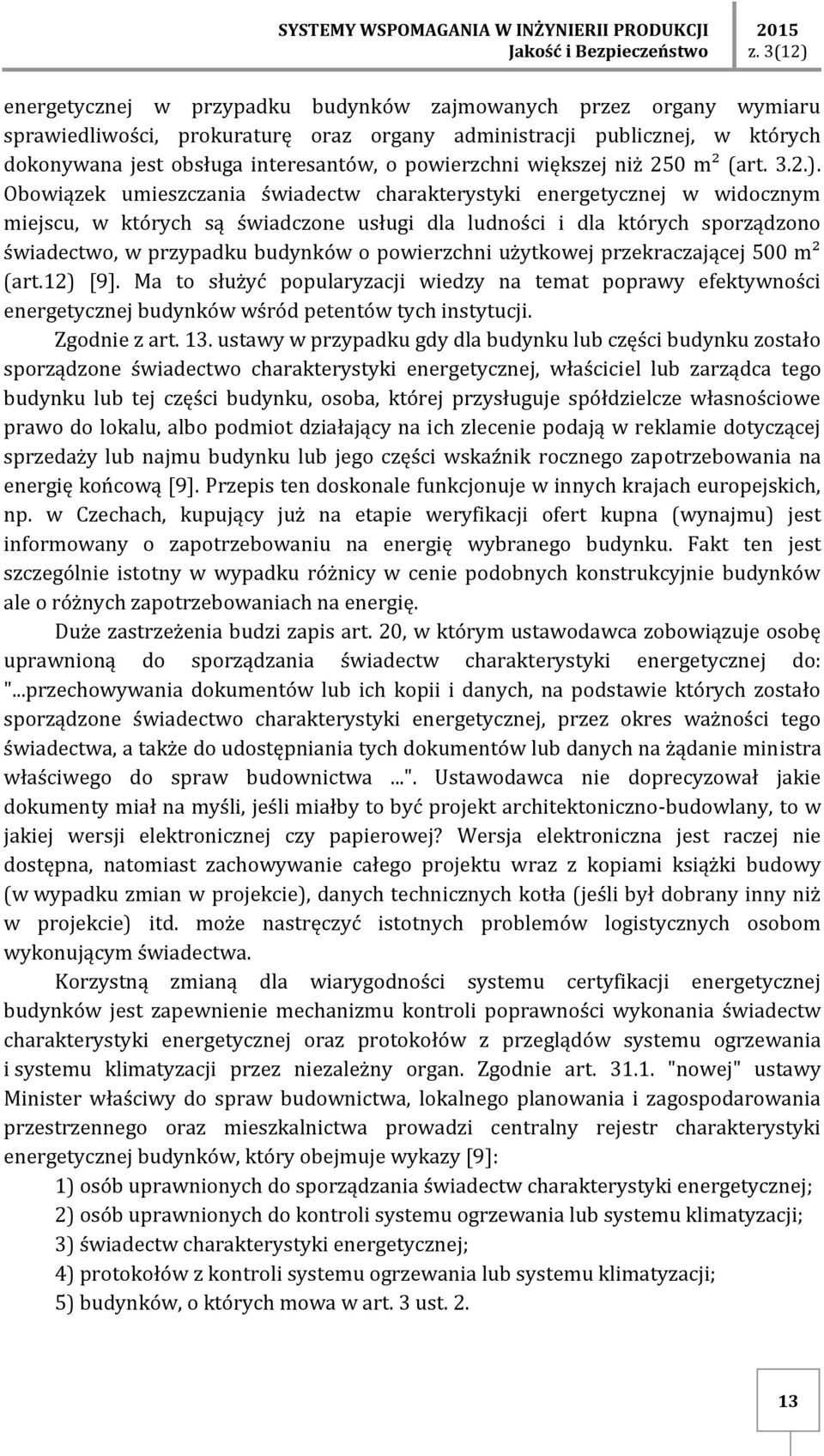 Obowiązek umieszczania świadectw charakterystyki energetycznej w widocznym miejscu, w których są świadczone usługi dla ludności i dla których sporządzono świadectwo, w przypadku budynków o