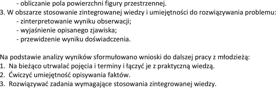 wyjaśnienie opisanego zjawiska; - przewidzenie wyniku doświadczenia.