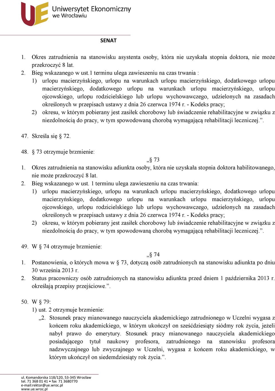 macierzyńskiego, urlopu ojcowskiego, urlopu rodzicielskiego lub urlopu wychowawczego, udzielonych na zasadach określonych w przepisach ustawy z dnia 26 czerwca 1974 r.