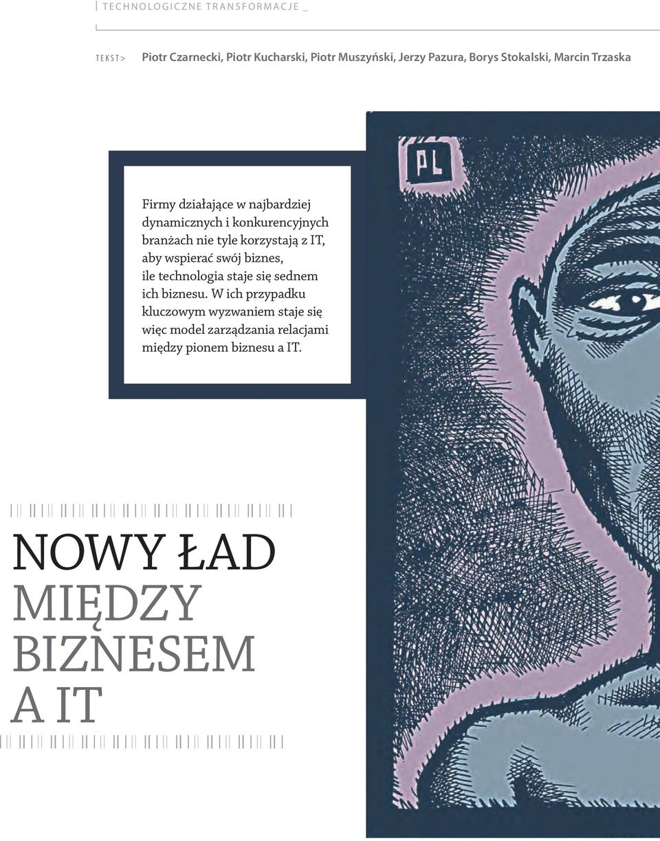 korzystają z IT, aby wspierać swój biznes, ile technologia staje się sednem ich biznesu.