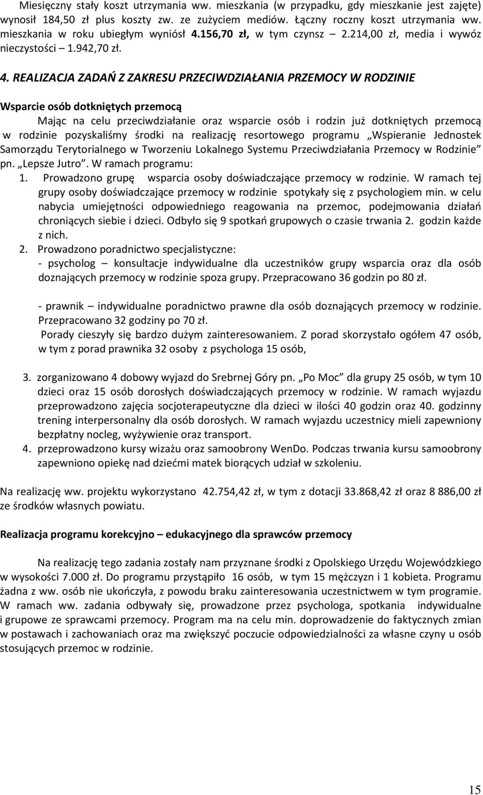156,70 zł, w tym czynsz 2.214,00 zł, media i wywóz nieczystości 1.942,70 zł. 4.