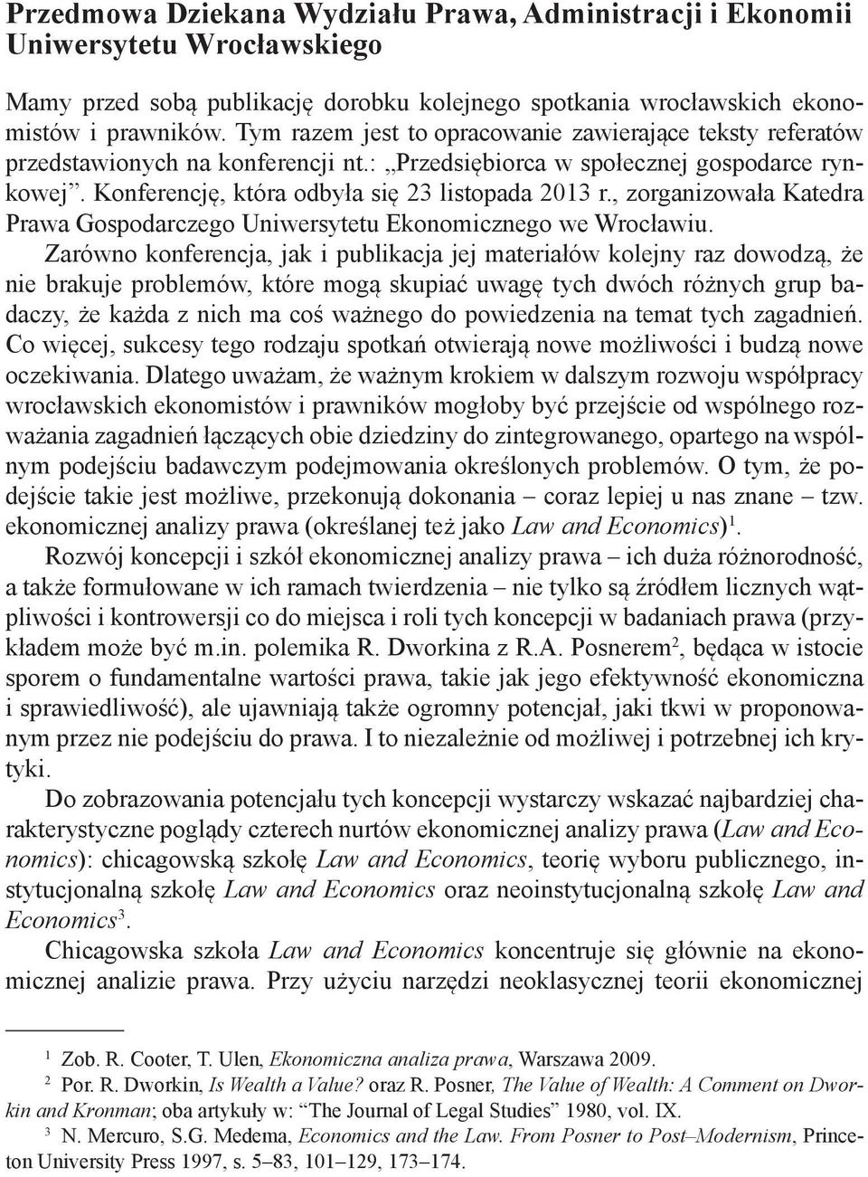 , zorganizowała Katedra Prawa Gospodarczego Uniwersytetu Ekonomicznego we Wrocławiu.