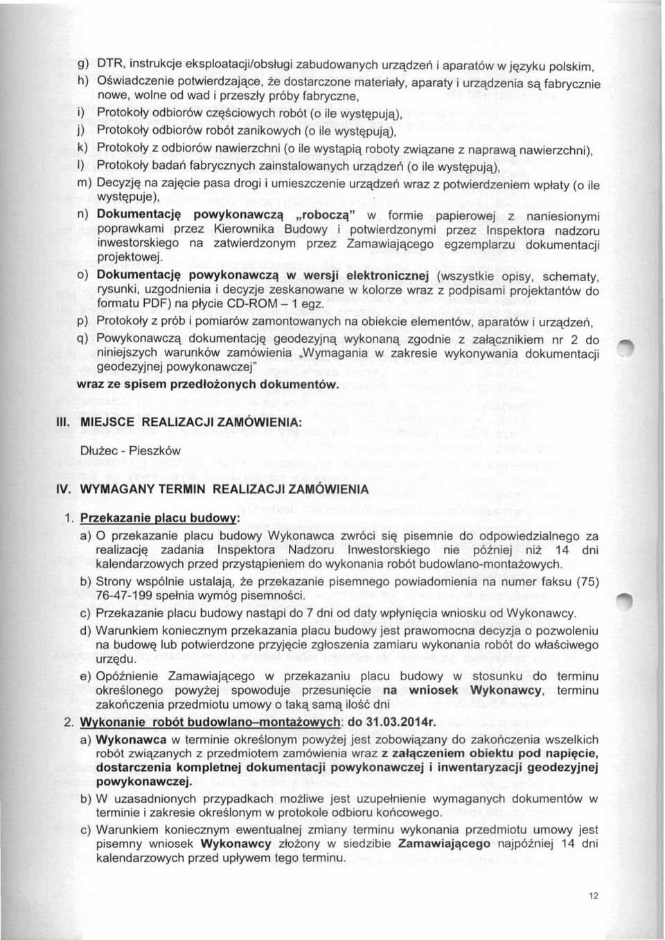 zwiqzane z naprawq nawierzchni), Protokoly badah fabrycznych zainstalowanych urzqdzen (o ile wystqpujq), m) Decyzjq na zajqcie pasa drogi i umieszczenie urzqdzen wraz z potwierdzeniem wplaty (o ile