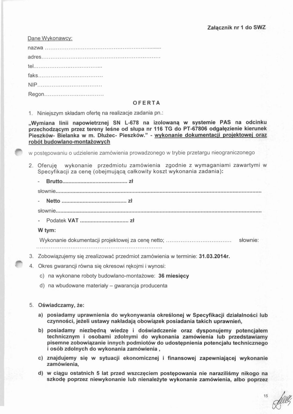 Bielanka w m. Dluiec- Pieszkow." - wykonanie dokumentacii proiektowej oraz robot budowlano-montaiowvch w postqpowaniu o udzielenie zamowienia prowadzonego w trybie przetargu nieograniczonego 2.
