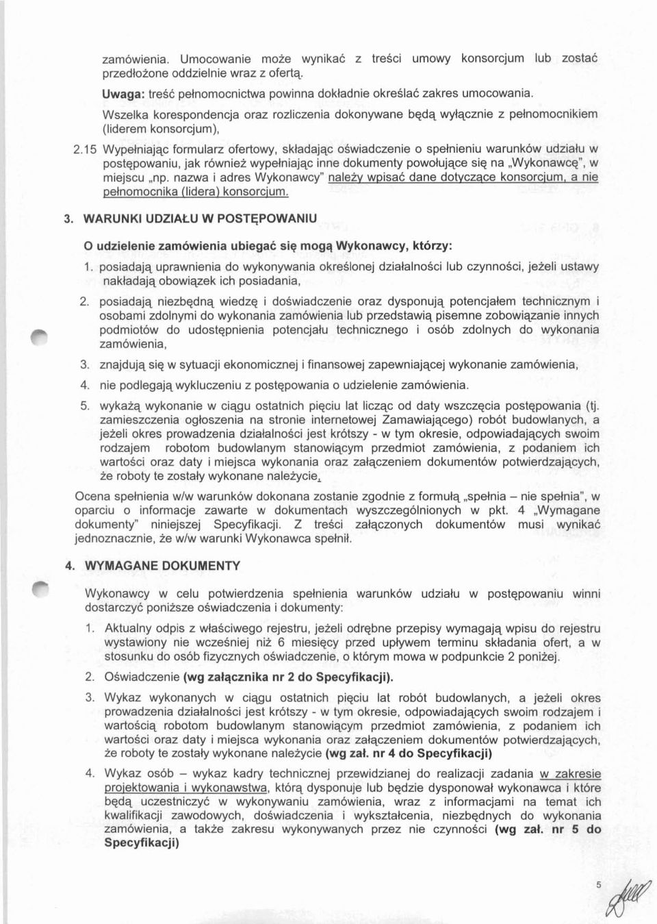 15 Wypelniajqc formularz ofertowy, skladajqc oswiadczenie o spelnieniu warunkow udzialu w postqpowaniu, jak rowniez wypelniajqc inne dokumenty powolujqce siq na,,wykonawcqw, w miejscu,,np.