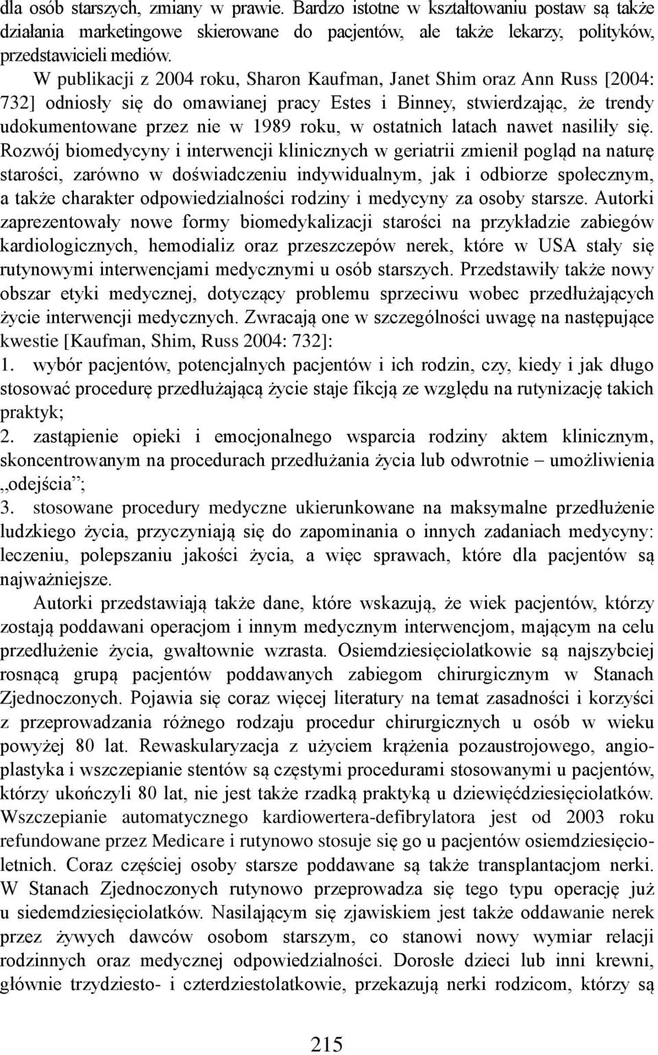 ostatnich latach nawet nasiliły się.