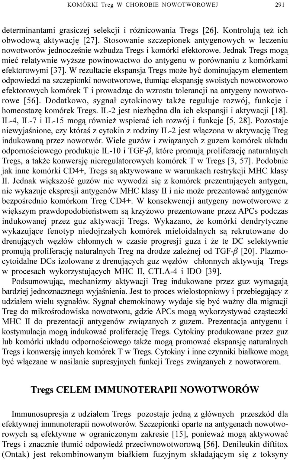 Jednak Tregs mog¹ mieæ relatywnie wy sze powinowactwo do antygenu w porównaniu z komórkami efektorowymi [37].