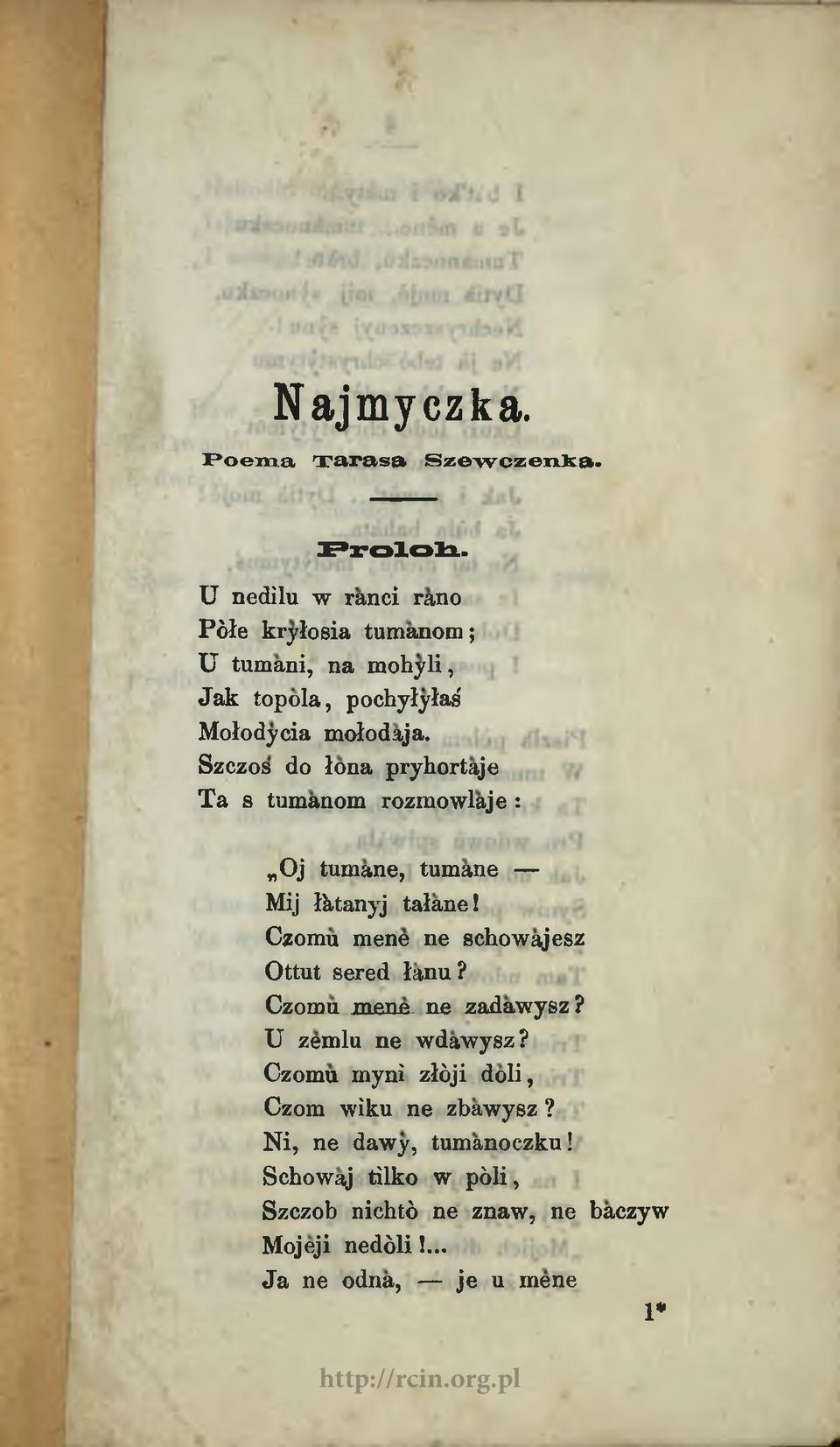 Szczos do łona pryhortaje Ta s tumanom rozmowlaje : Oj tumane, tumane Mij łktanyj tałane!