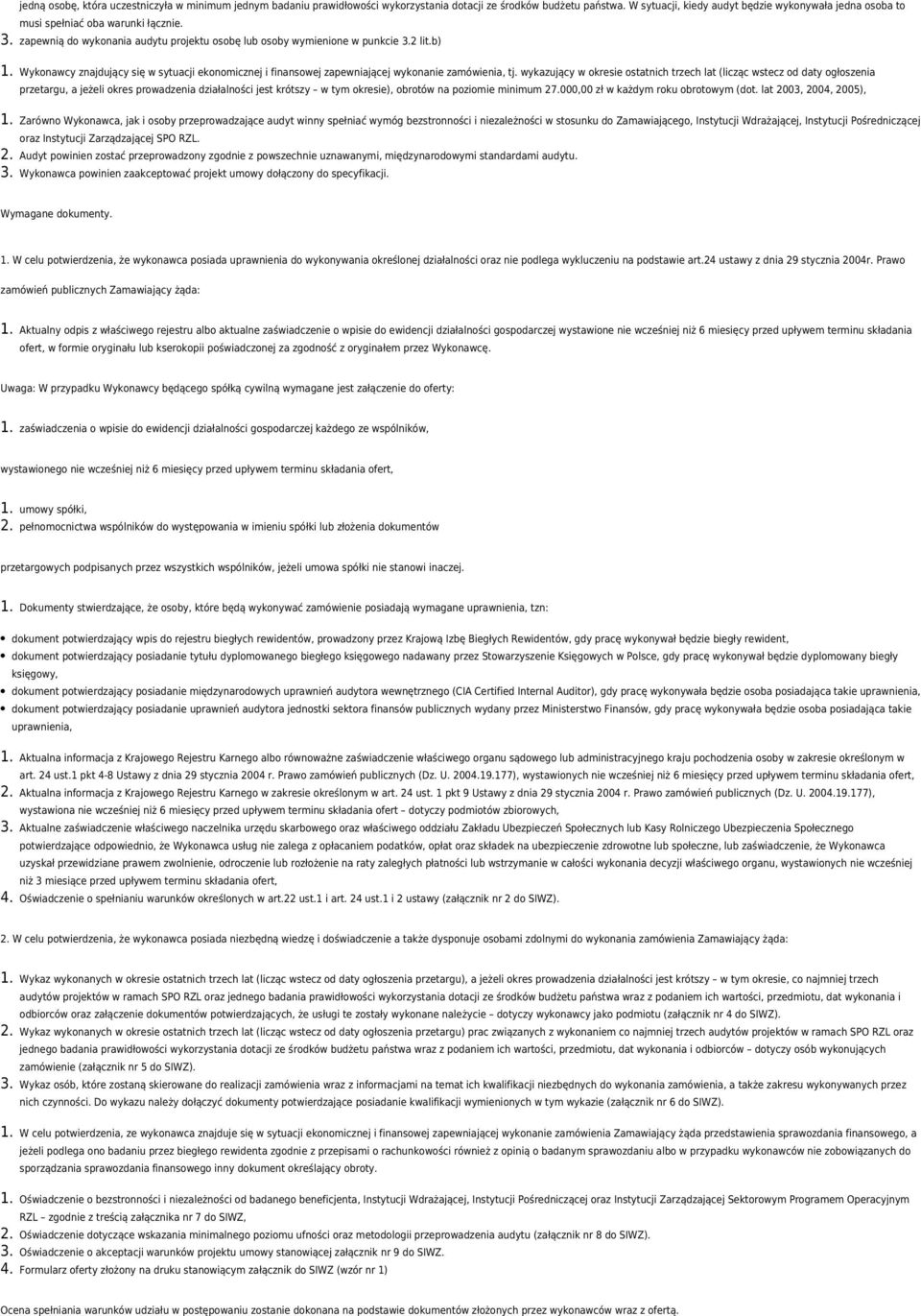b) Wykonawcy znajdujący się w sytuacji ekonomicznej i finansowej zapewniającej wykonanie zamówienia, tj.