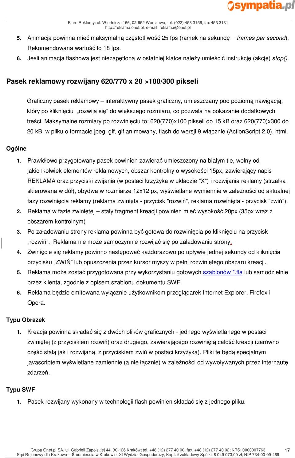 Pasek reklamowy rozwijany 620/770 x 20 >100/300 pikseli Graficzny pasek reklamowy interaktywny pasek graficzny, umieszczany pod poziomą nawigacją, który po kliknięciu rozwija się do większego