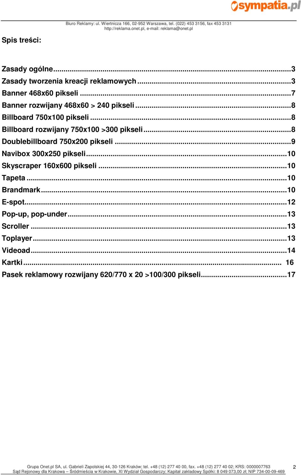 .. 8 Doublebillboard 750x200 pikseli... 9 Navibox 300x250 pikseli... 10 Skyscraper 160x600 pikseli... 10 Tapeta... 10 Brandmark.