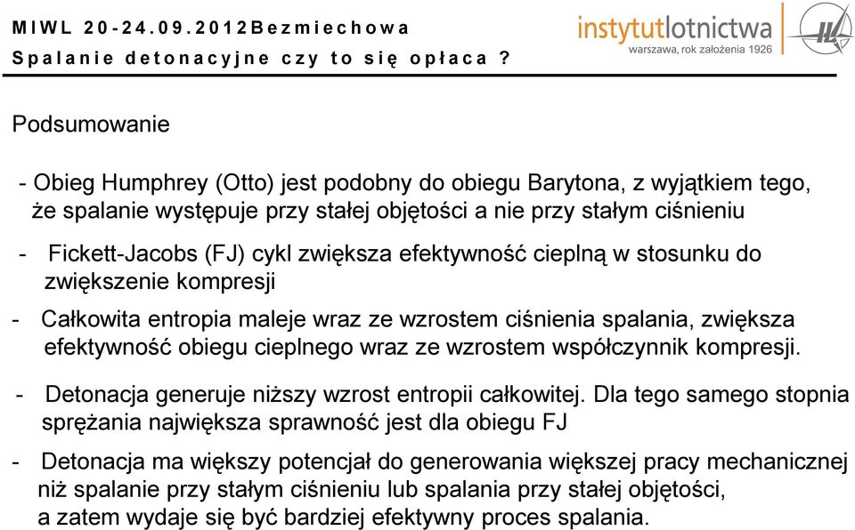wzrostem współczynnik kompresji. - Detonacja generuje niższy wzrost entropii całkowitej.