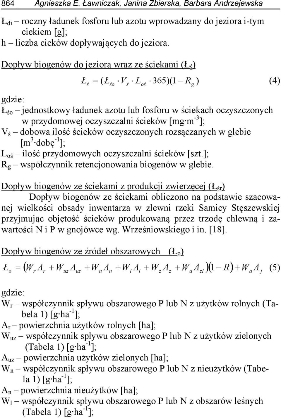 [mg m -3 ]; V ś dobowa ilość ścieków oczyszczonych rozsączanych w glebie [m 3 dobę -1 ]; L oś ilość przydomowych oczyszczalni ścieków [szt.]; R g współczynnik retencjonowania biogenów w glebie.