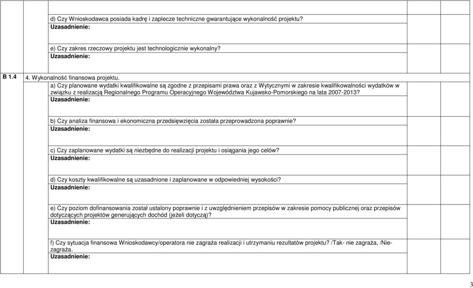 Kujawsko-Pomorskiego na lata 2007-2013? b) Czy analiza finansowa i ekonomiczna przedsięwzięcia została przeprowadzona poprawnie?