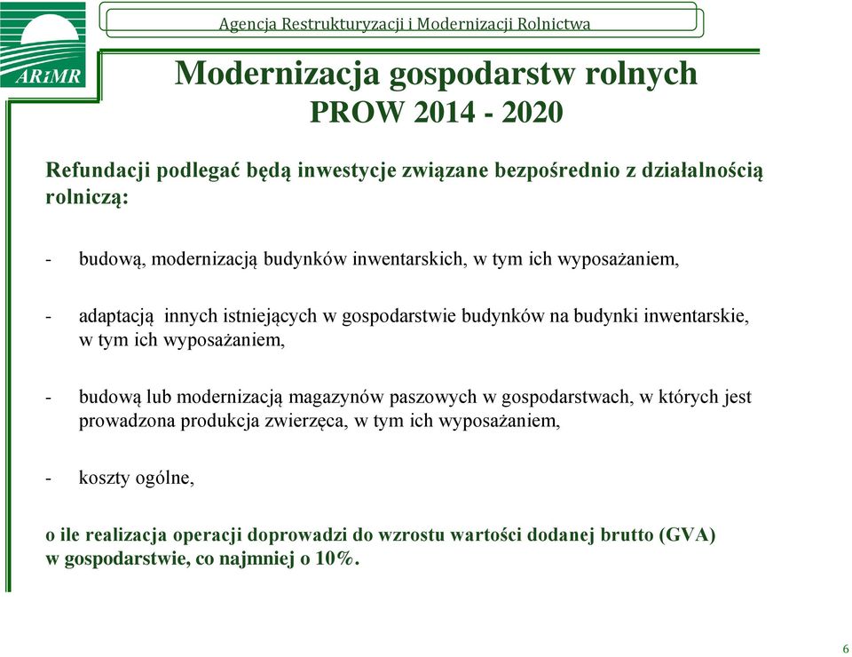 budową lub modernizacją magazynów paszowych w gospodarstwach, w których jest prowadzona produkcja zwierzęca, w tym ich