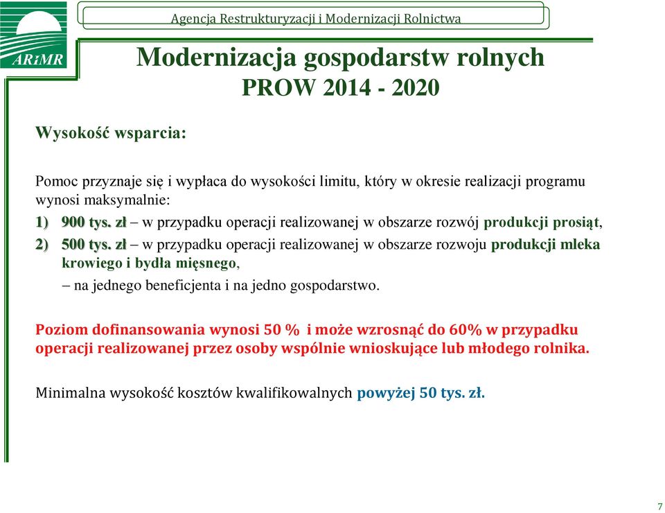 zł w przypadku operacji realizowanej w obszarze rozwoju produkcji mleka krowiego i bydła mięsnego, na jednego beneficjenta i na jedno gospodarstwo.