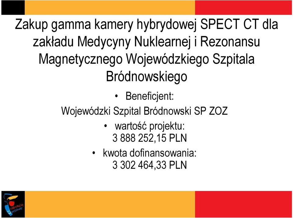 Bródnowskiego Beneficjent: Wojewódzki Szpital Bródnowski SP ZOZ