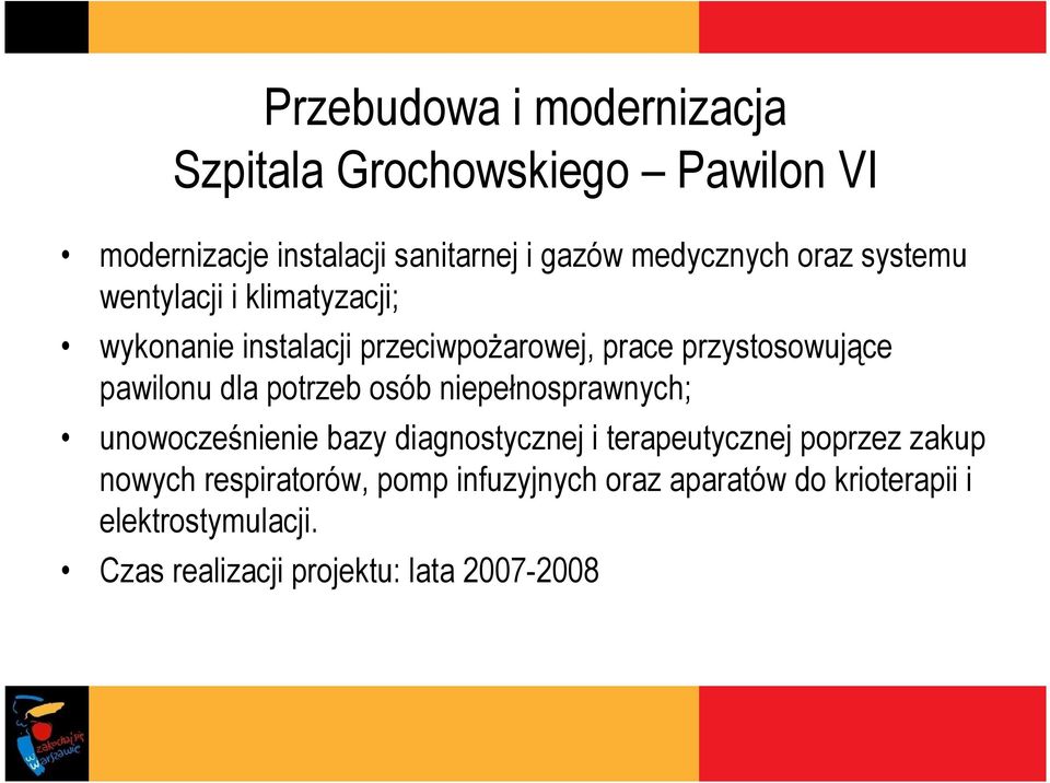 potrzeb osób niepełnosprawnych; unowocześnienie bazy diagnostycznej i terapeutycznej poprzez zakup nowych