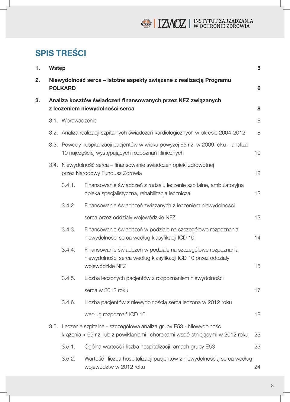 Analiza realizacji szpitalnych świadczeń kardiologicznych w okresie 2004-2012 8 3.3. Powody hospitalizacji pacjentów w wieku powyże