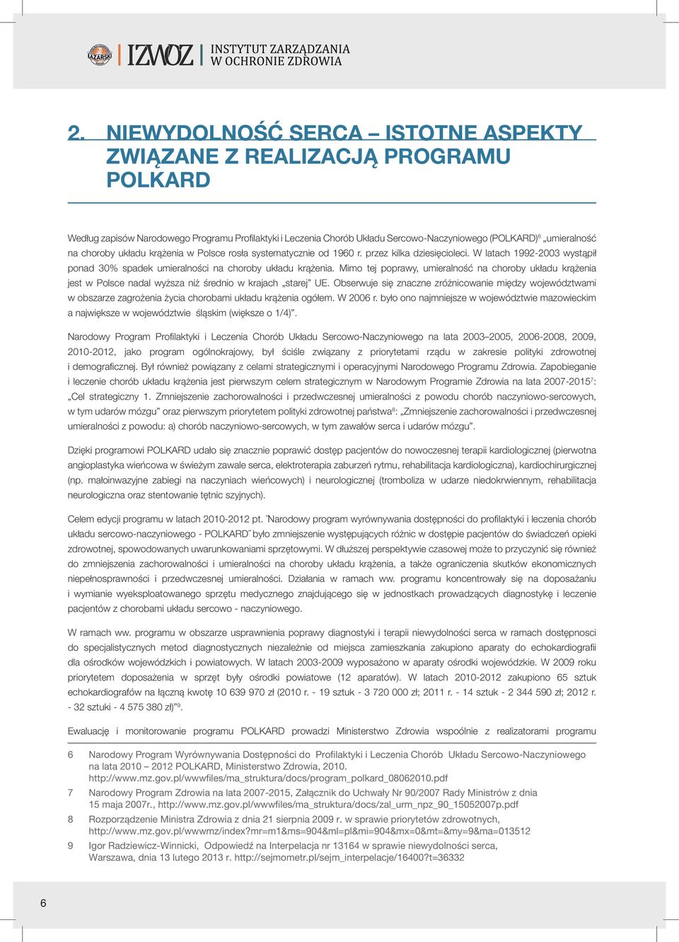 Mimo tej poprawy, umieralność na choroby układu krążenia jest w Polsce nadal wyższa niż średnio w krajach starej UE.