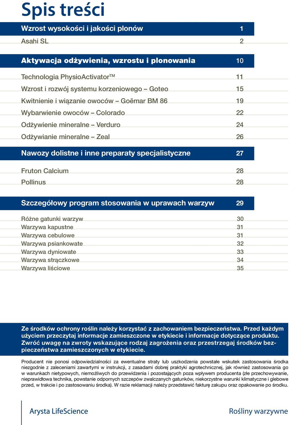 Pollinus 28 Szczegółowy program stosowania w uprawach warzyw 29 Różne gatunki warzyw 30 Warzywa kapustne 31 Warzywa cebulowe 31 Warzywa psiankowate 32 Warzywa dyniowate 33 Warzywa strączkowe 34