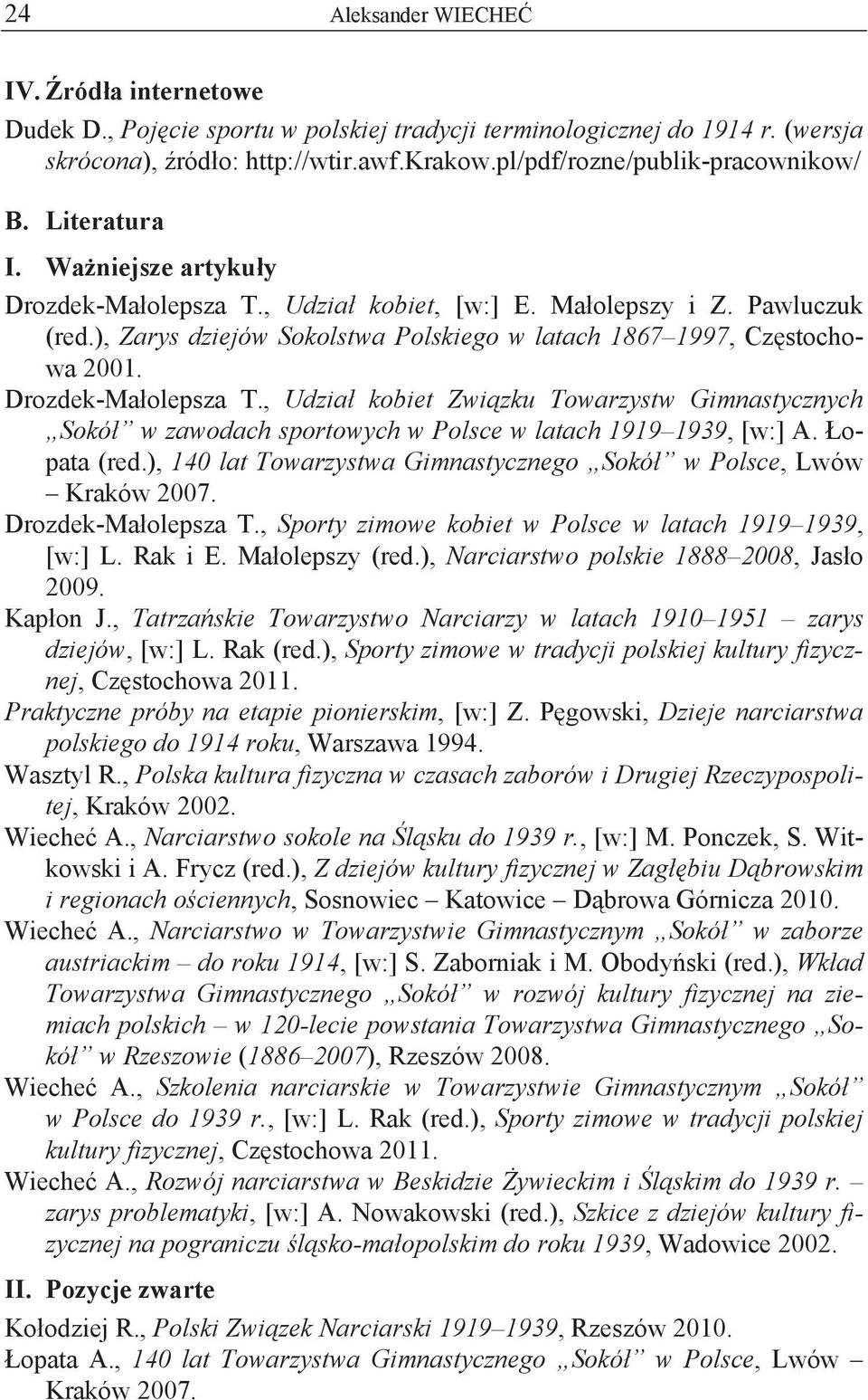 Drozdek-Ma olepsza T., Udzia kobiet Zwi zku Towarzystw Gimnastycznych Sokó w zawodach sportowych w Polsce w latach 1919 1939, [w:] A. opata (red.