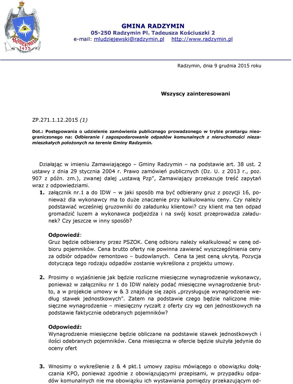 na terenie Gminy Radzymin. Działając w imieniu Zamawiającego Gminy Radzymin na podstawie art. 38 ust. 2 ustawy z dnia 29 stycznia 2004 r. Prawo zamówień publicznych (Dz. U. z 2013 r., poz. 907 z późn.