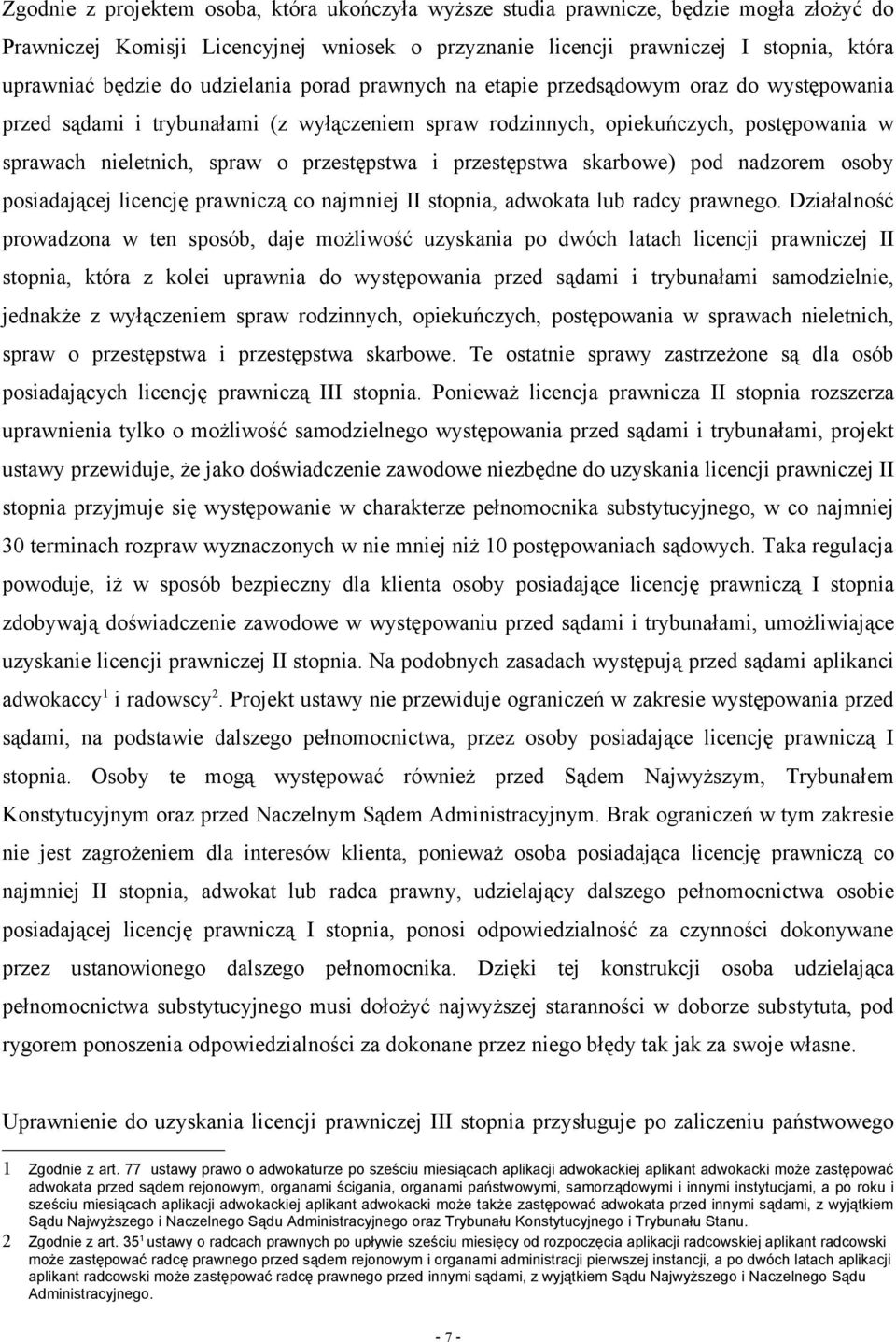 przestępstwa i przestępstwa skarbowe) pod nadzorem osoby posiadającej licencję prawniczą co najmniej II stopnia, adwokata lub radcy prawnego.