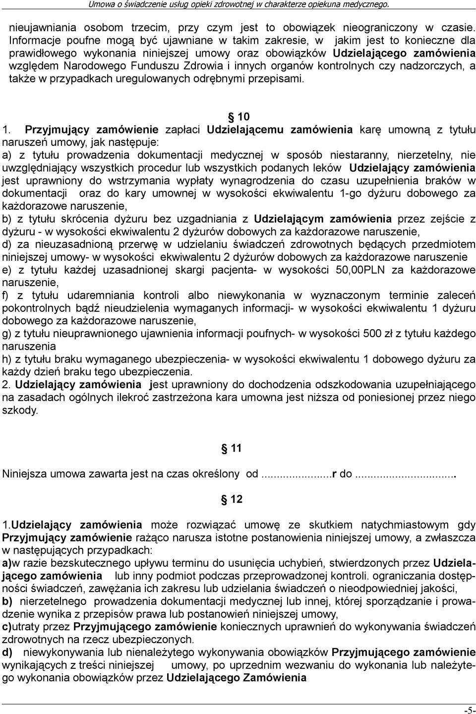 Zdrowia i innych organów kontrolnych czy nadzorczych, a także w przypadkach uregulowanych odrębnymi przepisami. 10 1.