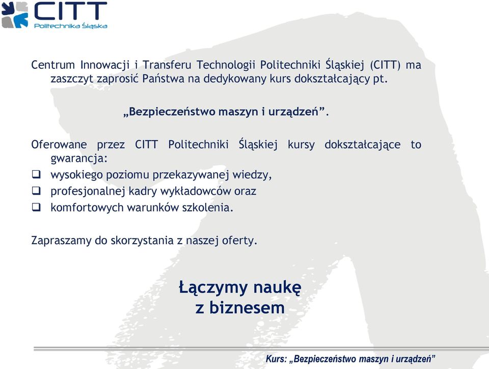 Oferowane przez CITT Politechniki Śląskiej kursy dokształcające to gwarancja: wysokiego poziomu