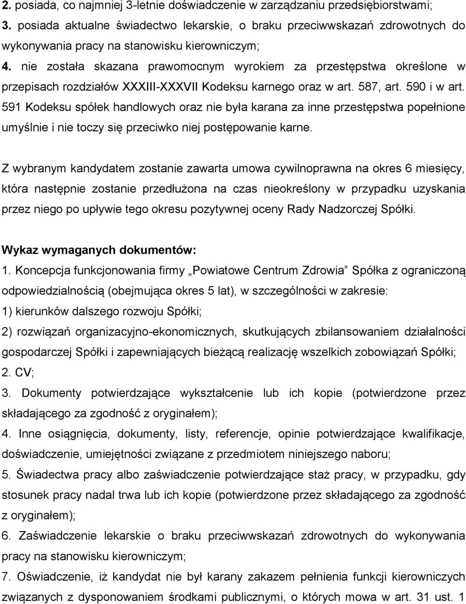 nie została skazana prawomocnym wyrokiem za przestępstwa określone w przepisach rozdziałów XXXIII-XXXVII Kodeksu karnego oraz w art. 587, art. 590 i w art.